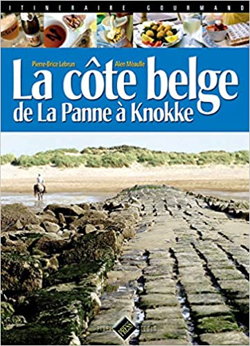 ITINERAIRE GOURMAND - LA COTE BELGE DE LA PANNE A KNOKKE