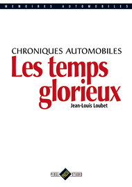 MEMOIRES AUTOMOBILES - LES TEMPS GLORIEUX